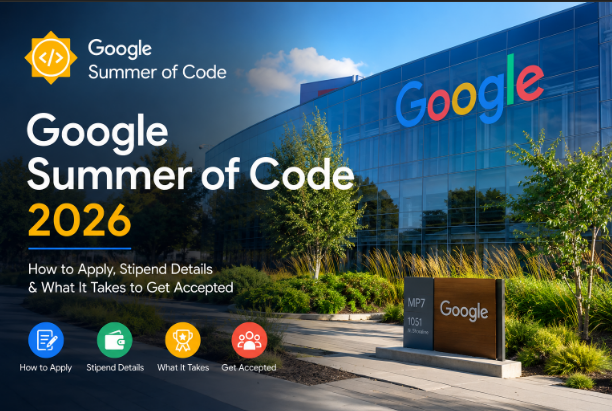 Google Summer of Code 2026 - How to Apply, Stipend Details and What It Takes to Get Accepted